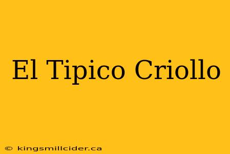 El Tipico Criollo