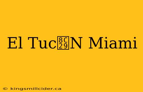 El Tuc谩N Miami