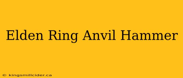 Elden Ring Anvil Hammer