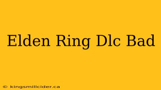 Elden Ring Dlc Bad