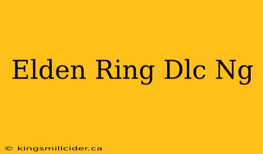 Elden Ring Dlc Ng