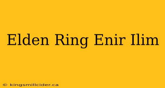 Elden Ring Enir Ilim