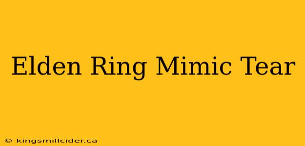 Elden Ring Mimic Tear