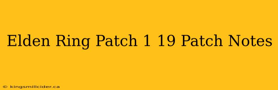 Elden Ring Patch 1 19 Patch Notes