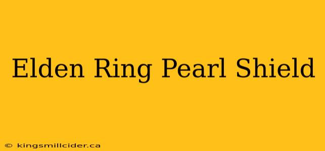 Elden Ring Pearl Shield