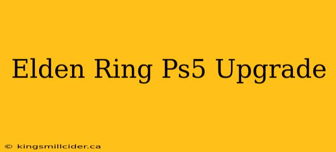 Elden Ring Ps5 Upgrade