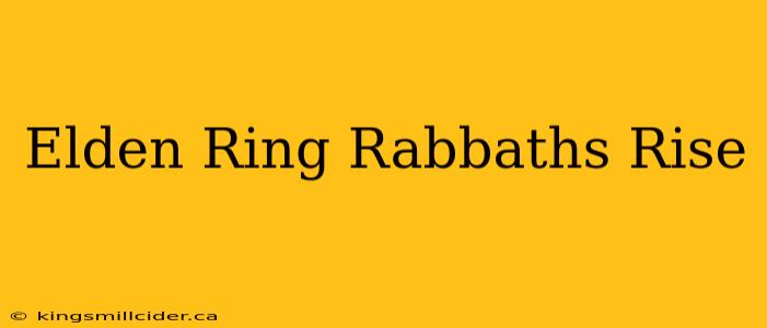 Elden Ring Rabbaths Rise