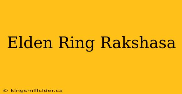 Elden Ring Rakshasa