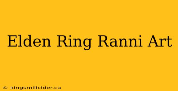 Elden Ring Ranni Art