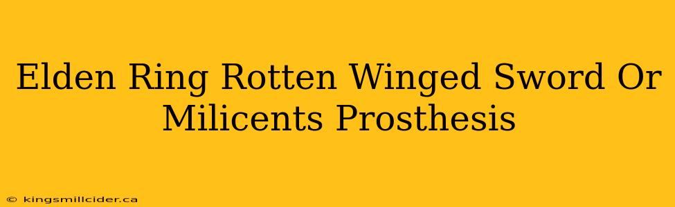 Elden Ring Rotten Winged Sword Or Milicents Prosthesis