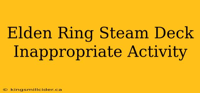 Elden Ring Steam Deck Inappropriate Activity