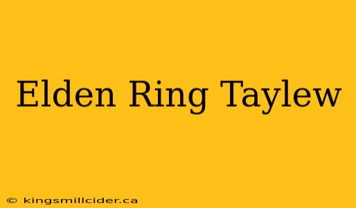 Elden Ring Taylew