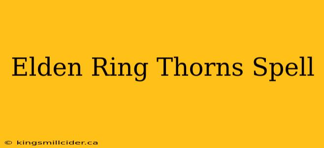 Elden Ring Thorns Spell