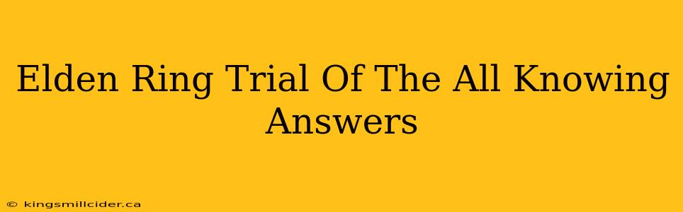 Elden Ring Trial Of The All Knowing Answers