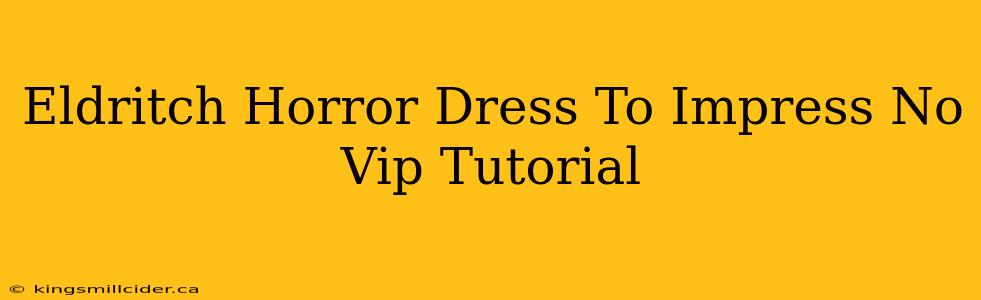 Eldritch Horror Dress To Impress No Vip Tutorial