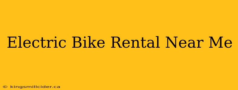 Electric Bike Rental Near Me