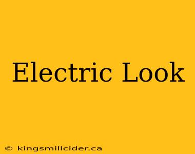 Electric Look