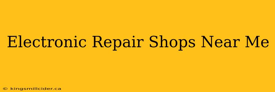 Electronic Repair Shops Near Me