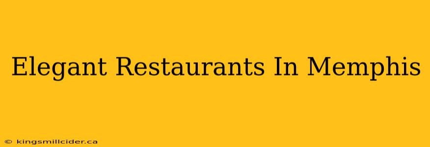 Elegant Restaurants In Memphis