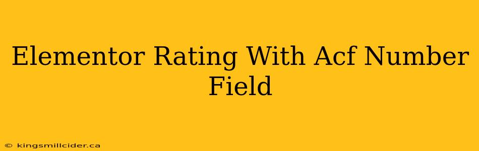 Elementor Rating With Acf Number Field