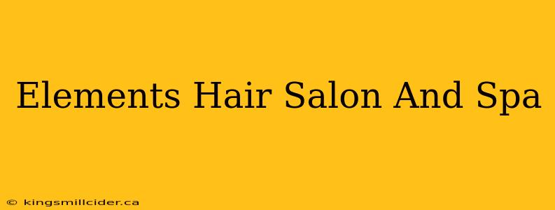 Elements Hair Salon And Spa