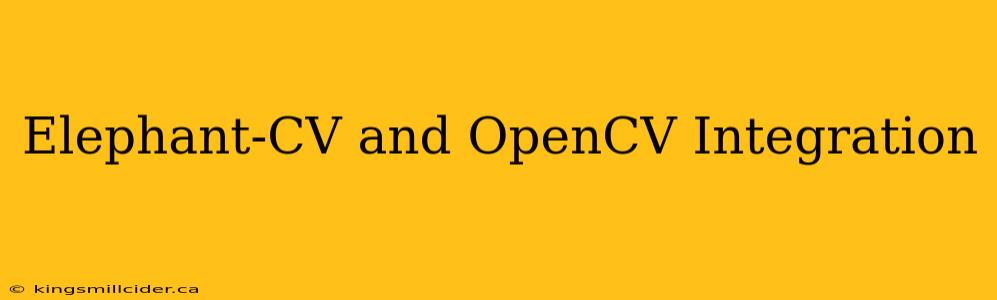 Elephant-CV and OpenCV Integration
