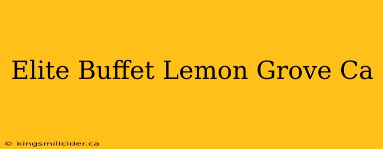 Elite Buffet Lemon Grove Ca