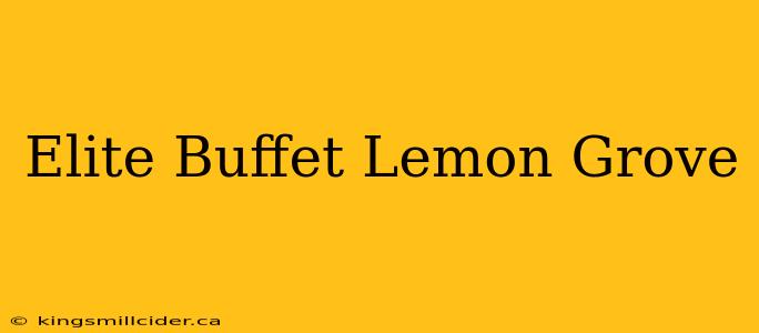 Elite Buffet Lemon Grove