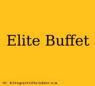 Elite Buffet