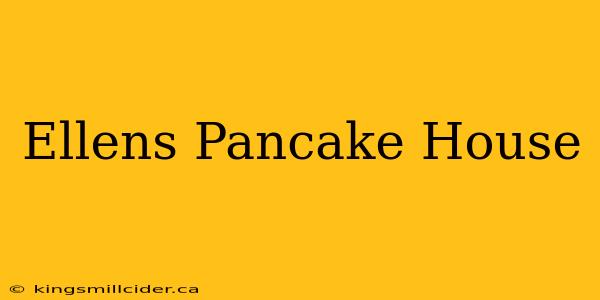 Ellens Pancake House