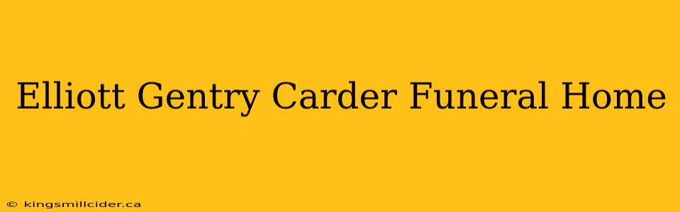 Elliott Gentry Carder Funeral Home