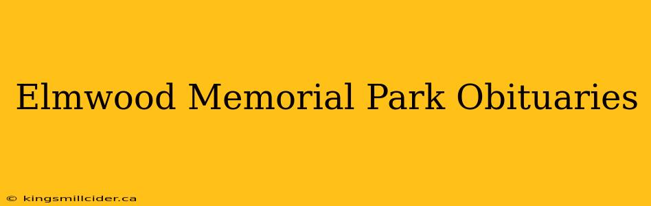 Elmwood Memorial Park Obituaries