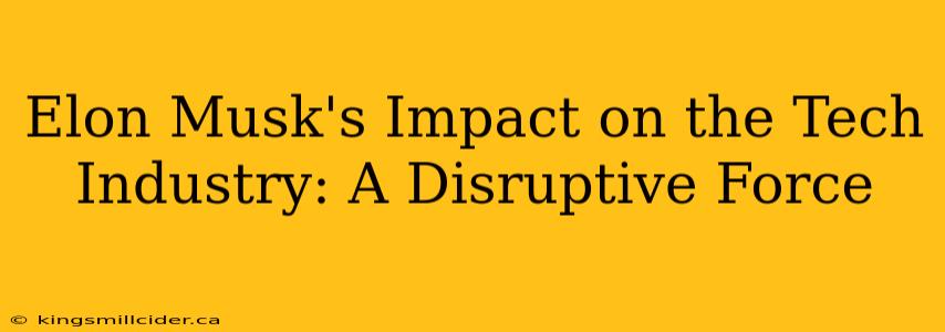 Elon Musk's Impact on the Tech Industry: A Disruptive Force