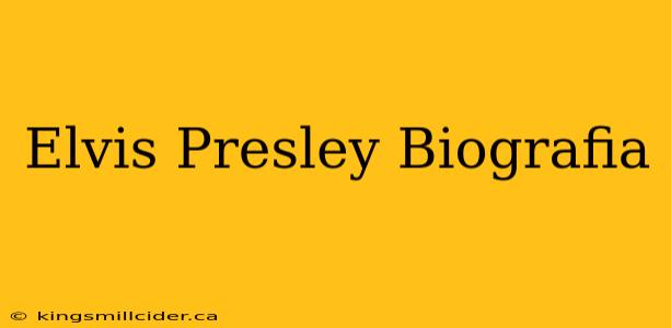 Elvis Presley Biografia