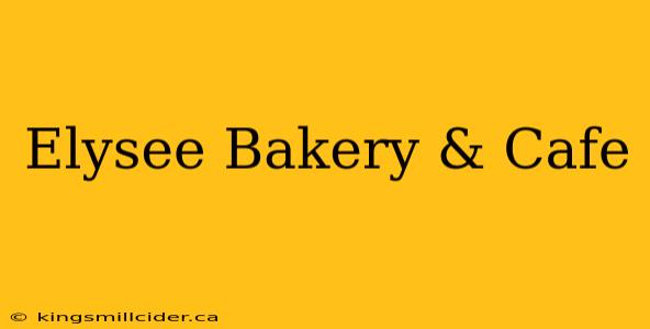 Elysee Bakery & Cafe