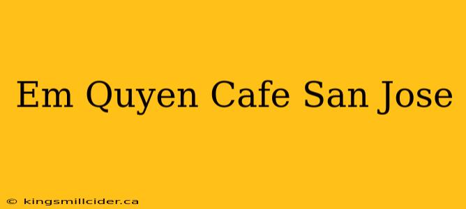 Em Quyen Cafe San Jose