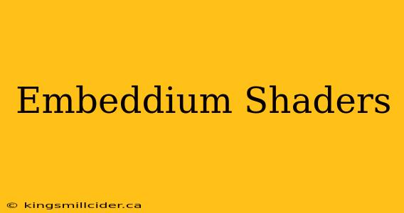 Embeddium Shaders