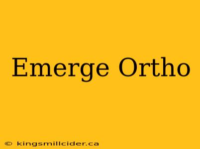 Emerge Ortho