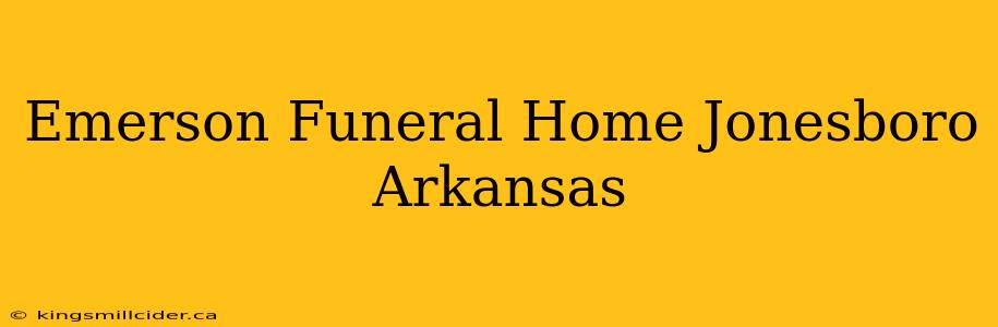 Emerson Funeral Home Jonesboro Arkansas