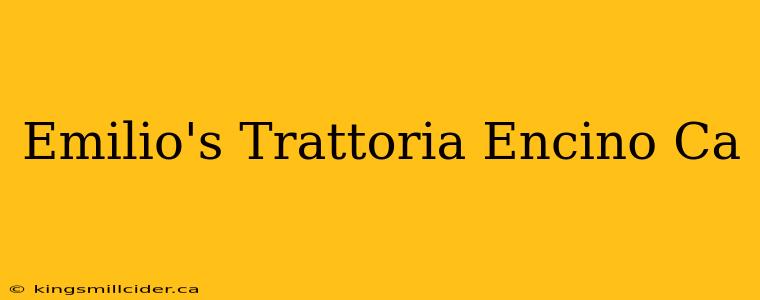 Emilio's Trattoria Encino Ca