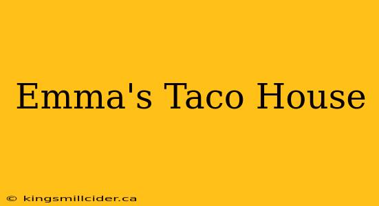 Emma's Taco House