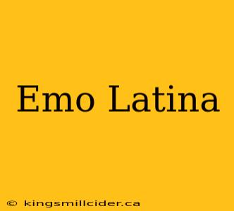 Emo Latina