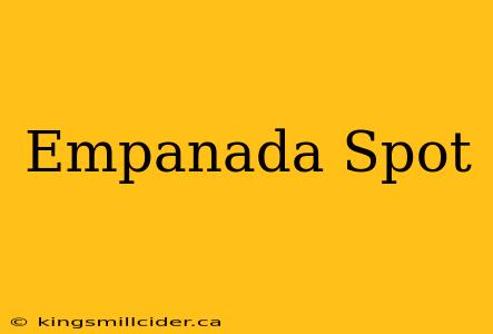 Empanada Spot