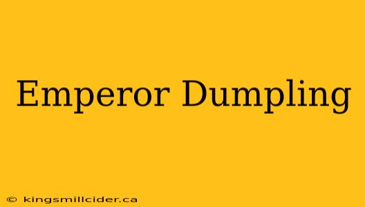 Emperor Dumpling