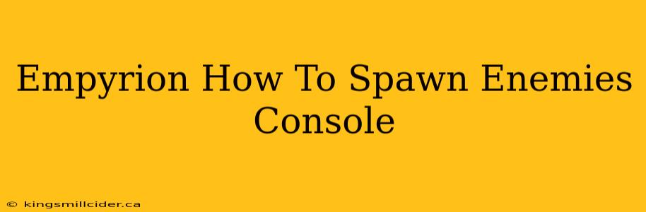 Empyrion How To Spawn Enemies Console