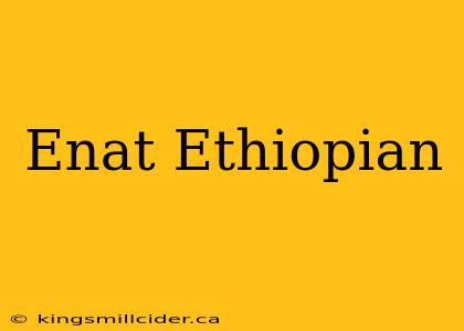 Enat Ethiopian