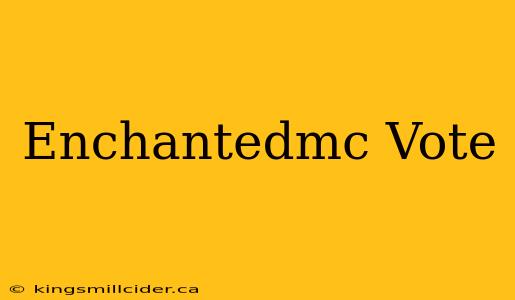 Enchantedmc Vote