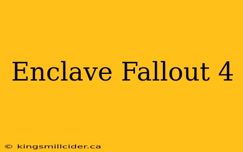 Enclave Fallout 4