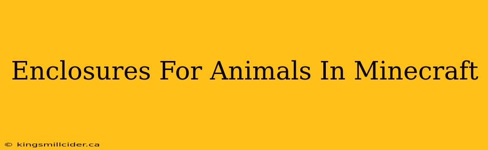 Enclosures For Animals In Minecraft