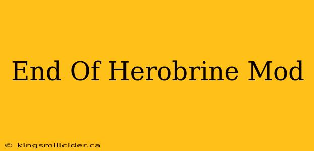 End Of Herobrine Mod